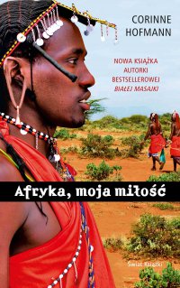 Afryka, moja miłość - Corinne Hofmann - ebook