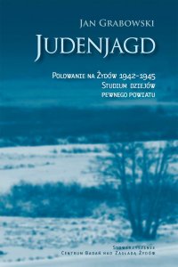 Judenjagd. Polowanie na Żydów 1942-1945. Studium dziejów pewnego powiatu - prof. Jan Grabowski - ebook