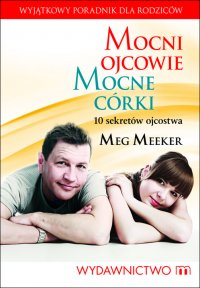 Mocni ojcowie, mocne córki - Meg Meeker - ebook