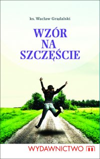 Wzór na szczęście - Ksiądz Wacław Grądalski - ebook