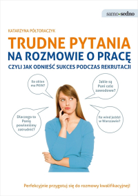 Samo Sedno - Trudne pytania na rozmowie o pracę - Katarzyna Półtoraczyk - ebook