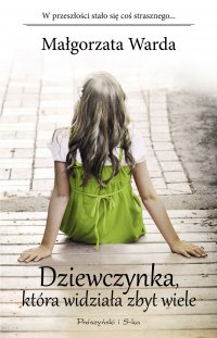 Dziewczynka, która widziała zbyt wiele - Małgorzata Warda - ebook