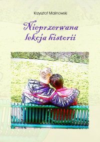 Nieprzerwana lekcja historii - Krzysztof Malinowski - ebook