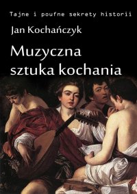 Muzyczna sztuka kochania - Jan Kochańczyk - ebook