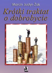 Krótki traktat o dobrobycie - Marcin Justyn Żak - ebook