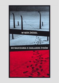 Wybór źródeł do nauczania o zagładzie Żydów na okupowanych ziemiach polskich. - Robert Szuchta - ebook