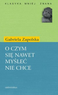 O czym się nawet myśleć nie chce - Gabriela Zapolska - ebook