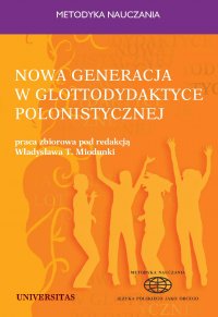 Nowa generacja w glottodydaktyce polonistycznej - Władysław T. Miodunka - ebook