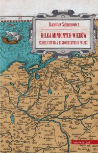 Kilka minionych wieków - prof. Stanisław Salmonowicz - ebook