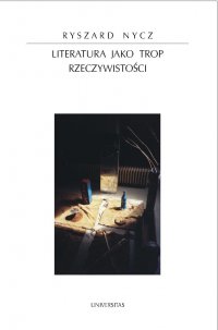 Literatura jako trop rzeczywistości - prof. dr hab. Ryszard Nycz - ebook