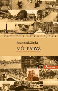 Mój Paryż - prof. Franciszek Ziejka - ebook