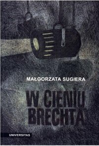 W cieniu Brechta - Małgorzata Sugiera - ebook