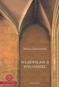 Władysław II Wygnaniec - Mariusz Dworsatschek - ebook