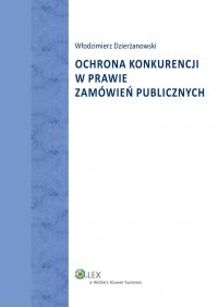 Ochrona konkurencji w prawie zamówień publicznych - Włodzimierz Dzierżanowski - ebook