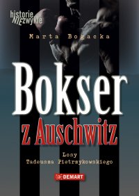 Bokser z Auschwitz. Losy Tadeusza Pietrzykowskiego - Marta Bogacka - ebook
