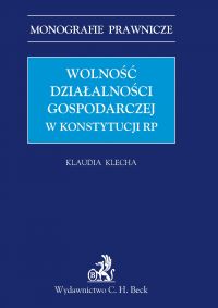 Wolność działalności gospodarczej w konstytucji RP - Klaudia Klecha - ebook