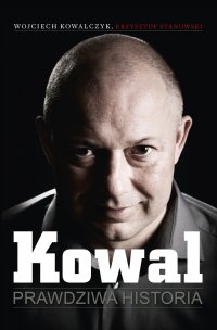 Kowal. Prawdziwa historia - Wojciech Kowalczyk - ebook