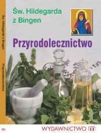 Przyrodolecznictwo - Św. Hildegarda z Bingen - ebook