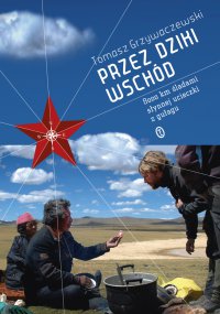 Przez dziki Wschód - Tomasz Grzywaczewski - ebook