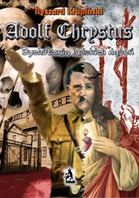 Adolf Chrystus. Dychotomia ludzkich dążeń - Ryszard Krupiński - ebook