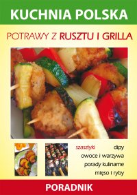 Potrawy z rusztu i grilla. Kuchnia polska. Poradnik - Anna Smaza - ebook