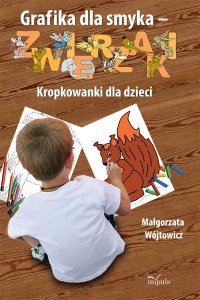 Grafika dla smyka - ZWIERZAKI - Małgorzata Wójtowicz - ebook
