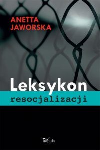 LEKSYKON RESOCJALIZACJI - Anetta Jaworska - ebook