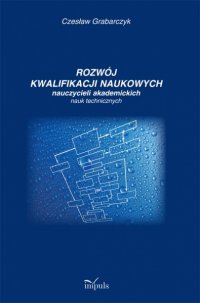 Rozwój kwalifikacji naukowych nauczycieli akademickich nauk technicznych - Czesław Grabarczyk - ebook