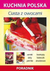 Ciasta z owocami. Kuchnia polska. Poradnik - Anna Smaza - ebook