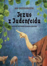 Jezus z Judenfeldu - Jan Grzegorczyk - ebook