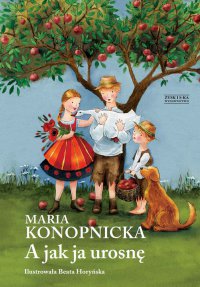 A jak ja urosnę - Maria Konopnicka - ebook