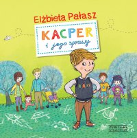 Kacper i jego sprawy - Elżbieta Pałasz - ebook