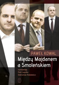 Między Majdanem a Smoleńskiem - Paweł Kowal - ebook