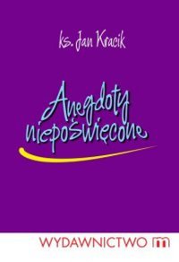 Anegdoty niepoświęcone - Ks. Jan Kracik - ebook