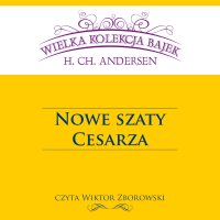 Nowe szaty Cesarza (Wielka Kolekcja Bajek) - Hans Christian Andersen - audiobook
