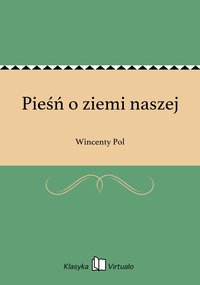 Pieśń o ziemi naszej - Wincenty Pol - ebook