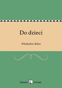 Do dzieci - Władysław Bełza - ebook