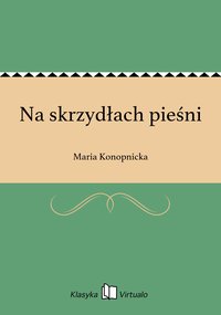 Na skrzydłach pieśni - Maria Konopnicka - ebook