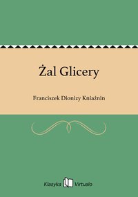 Żal Glicery - Franciszek Dionizy Kniaźnin - ebook