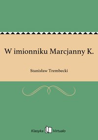 W imionniku Marcjanny K. - Stanisław Trembecki - ebook