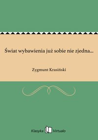 Świat wybawienia już sobie nie zjedna... - Zygmunt Krasiński - ebook