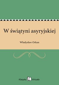 W świątyni asyryjskiej - Władysław Orkan - ebook