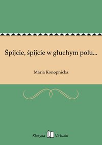 Śpijcie, śpijcie w głuchym polu... - Maria Konopnicka - ebook