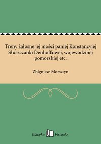 Treny żałosne jej mości paniej Konstancyjej Słuszczanki Denhoffowej, wojewodzinej pomorskiej etc. - Zbigniew Morsztyn - ebook