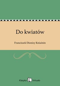 Do kwiatów - Franciszek Dionizy Kniaźnin - ebook