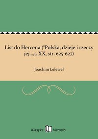 List do Hercena ("Polska, dzieje i rzeczy jej...,t. XX, str. 625-627) - Joachim Lelewel - ebook
