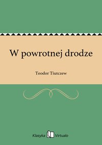 W powrotnej drodze - Teodor Tiutczew - ebook