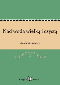 Nad wodą wielką i czystą - Adam Mickiewicz - ebook