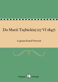 Do Marii Trębickiej (17 VI 1847) - Cyprian Kamil Norwid - ebook