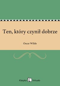 Ten, który czynił dobrze - Oscar Wilde - ebook
